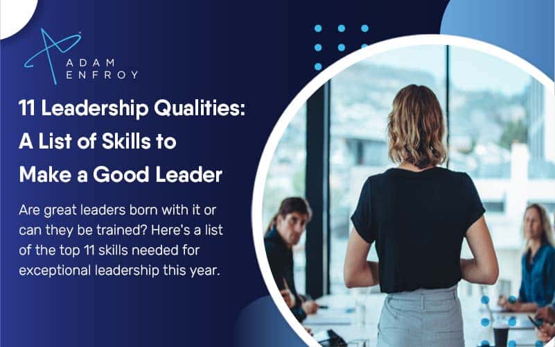 11+ Leadership Qualities: A List of Skills to Make a Good Leader