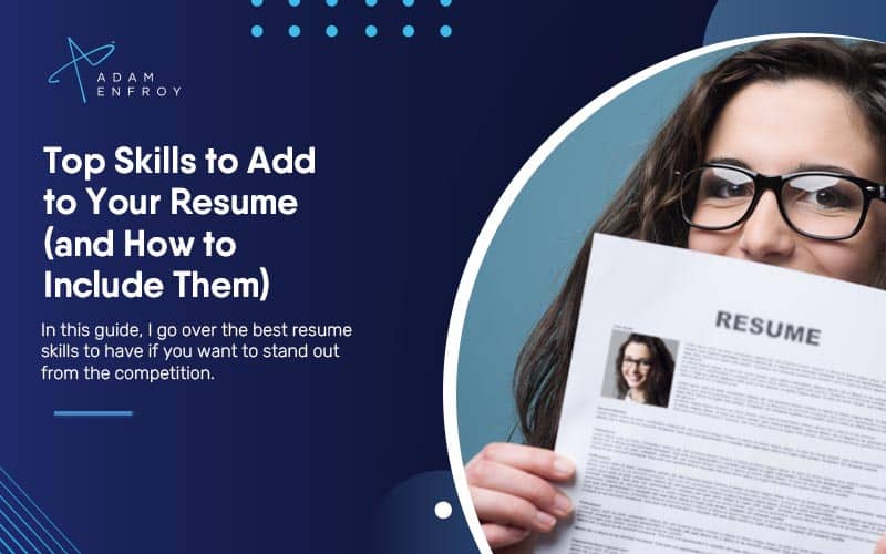 13+ Top Skills to Add to Your Resume (and How to Include Them)