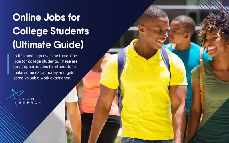 20 Online Jobs for College Students in 2022 (Ultimate Guide)