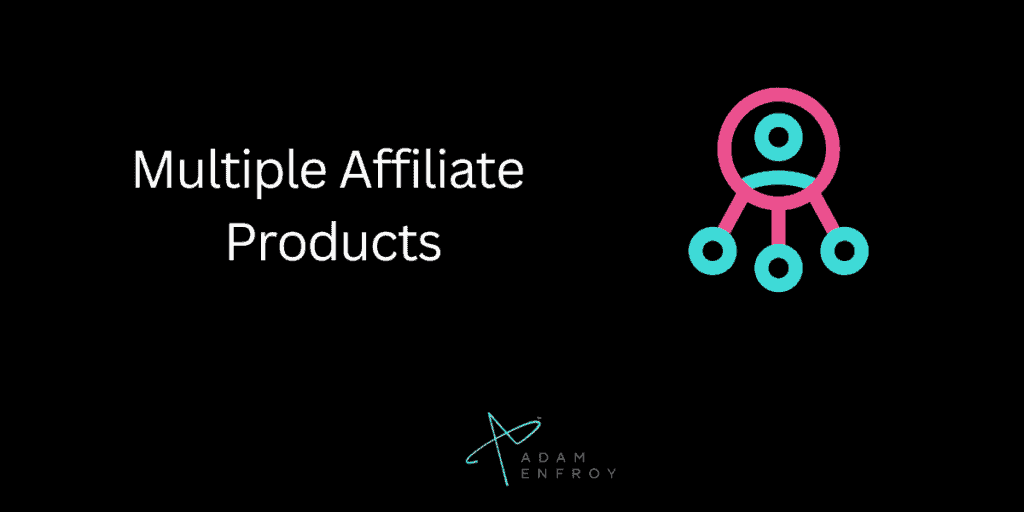 2. Promote Multiple Affiliate Products.
