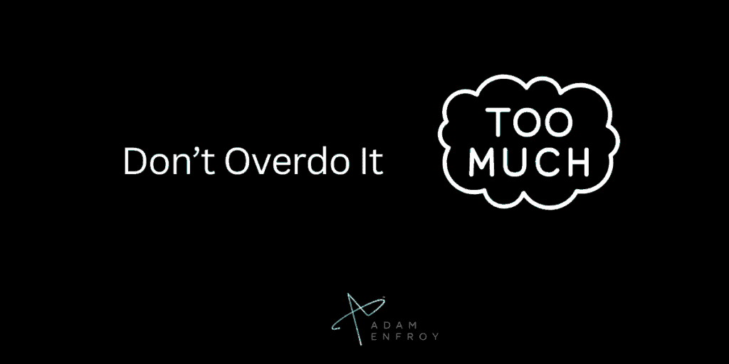 3. But, Don’t Overdo It with Too Many Products.