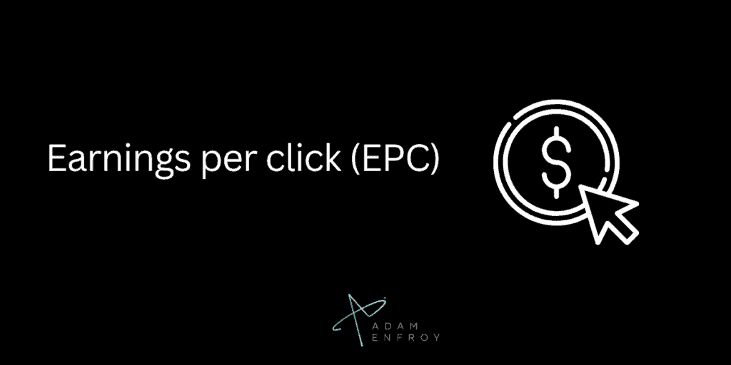 3. Earnings per click (EPC).
