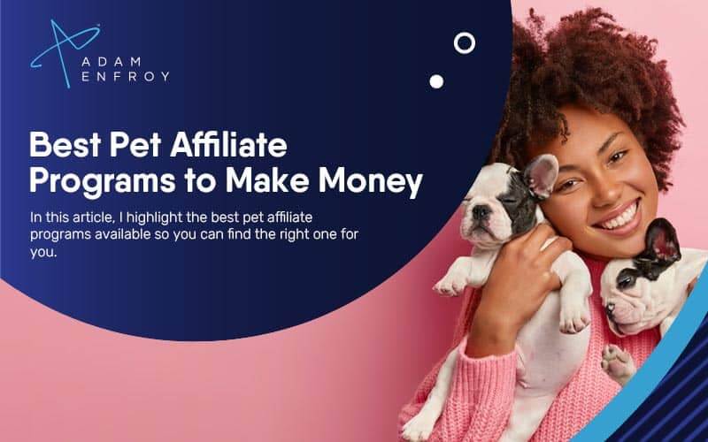 37 Best Pet Affiliate Programs to Make Money in 2024.