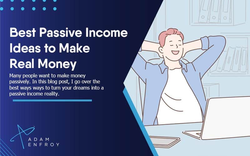 5+ Best Passive Income Ideas to Make Real Money in 2022