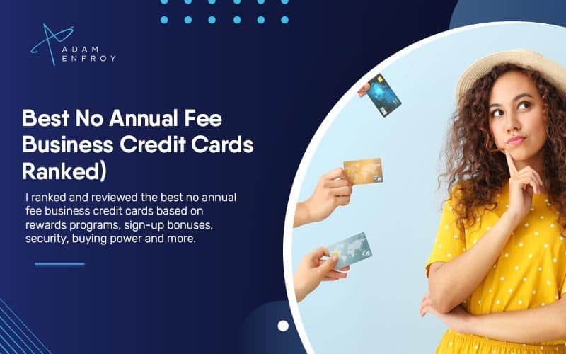 7 Best No Annual Fee Business Credit Cards of 2023 (Ranked)