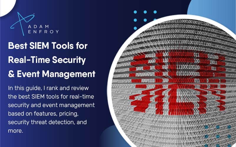 7 Best SIEM Tools for Real-Time Security & Event Management (2023)