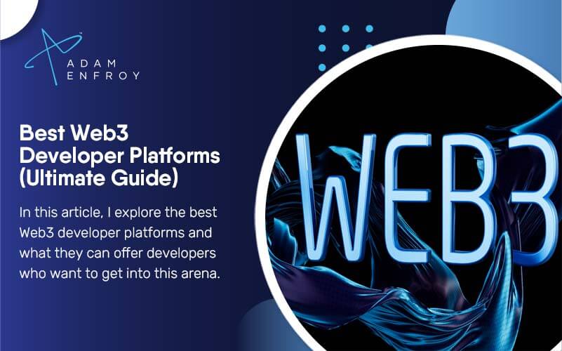7 Best Web3 Developer Platforms of 2023 (Ultimate Guide)