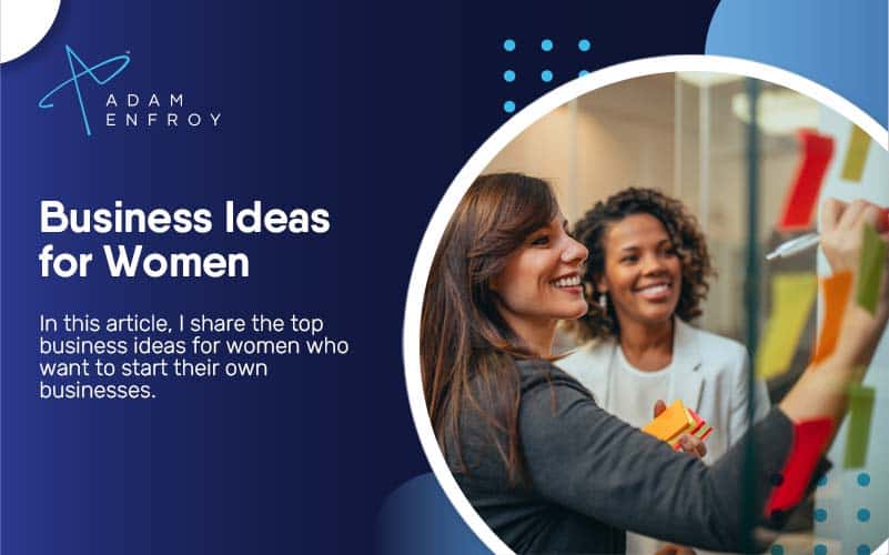 7 Best Business Ideas for Women ($10k/Month in 2023)