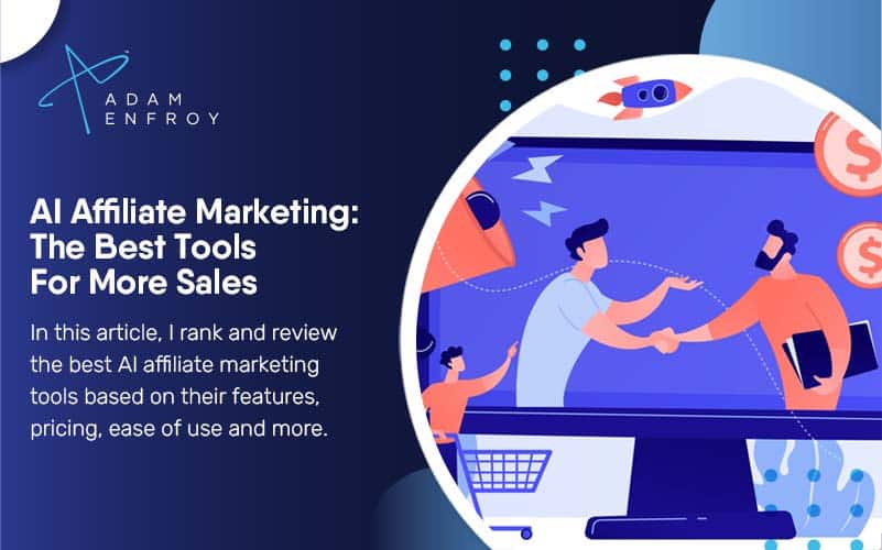 AI Affiliate Marketing: The Best Tools For More Sales (2023)