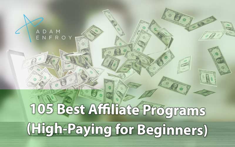 105 Best Affiliate Programs of 2020 (High Paying for Beginners)