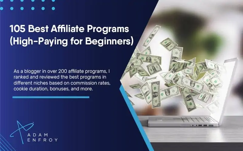 105 Best Affiliate Programs of 2021 (High Paying for Beginners)