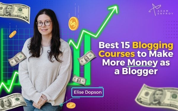 Top 15 Blogging Courses to Learn Blogging, SEO, Social Media, Monetization, and More