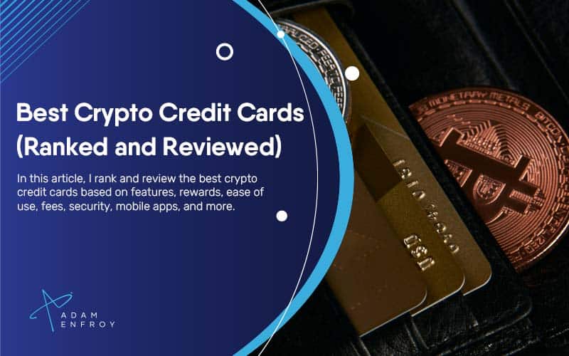 7 Best Crypto Credit Cards of 2022 (Ranked and Reviewed)