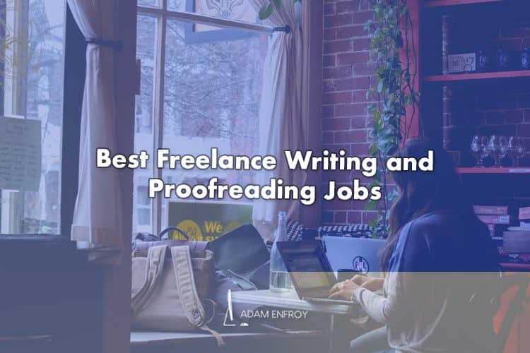 40 Best Freelance Writing Jobs and Proofreading Jobs (2022)
