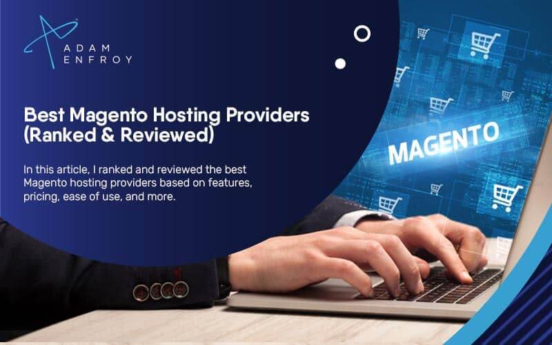 Best Magento Hosting Providers in 2023 (Ranked & Reviewed)