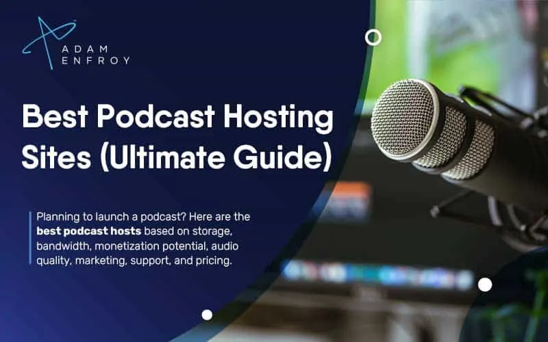 15 Best Podcast Hosting Sites of 2021 (Plus Free Options)