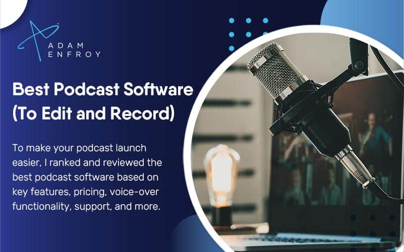 7 Best Podcast Software to Edit and Record Your Show (2022)