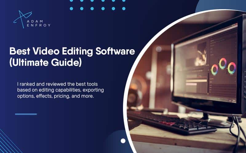 13+ Best Video Editing Software of 2022 + Free Tools for Mac & Windows