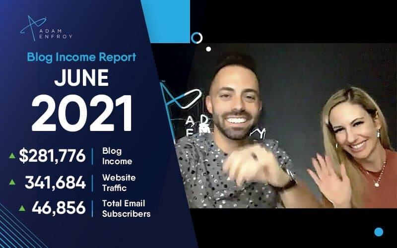 Blog Income Report for June 2021: How I Made $281,776 This Month