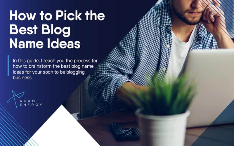 How to Pick the Best Blog Name Ideas in 2023 (Ultimate Guide)