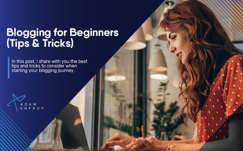 Blogging for Beginners (Tips & Tricks in 2024)