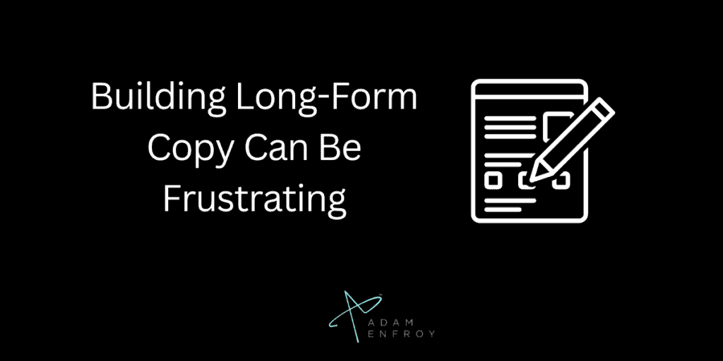 Building Long-Form Copy Can Be Frustrating