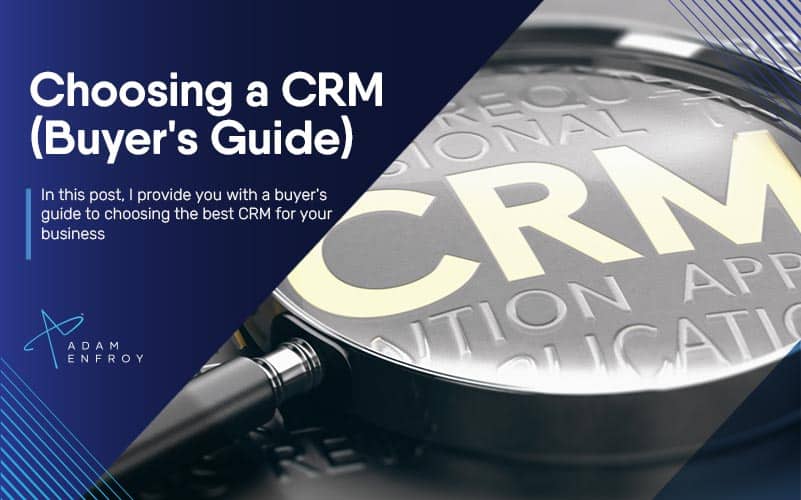 Choosing a CRM (Buyer’s Guide for 2023)