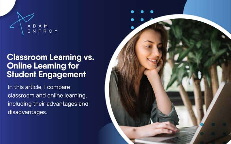Classroom Learning vs. Online Learning: Which Is Better?