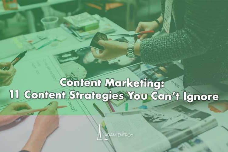 Content Marketing in 2023: 11 Content Strategies You Can’t Ignore