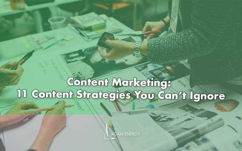 Content Marketing in 2022: 11 Content Strategies You Can’t Ignore