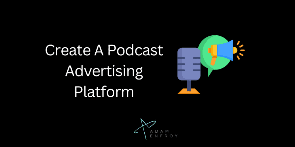 Create A Podcast Advertising Platform