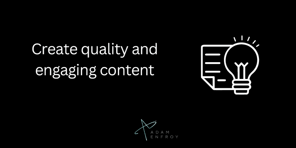 Create quality and engaging content