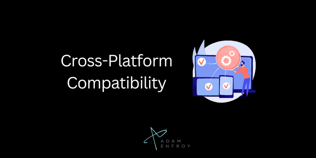 Cross-Platform Compatibility