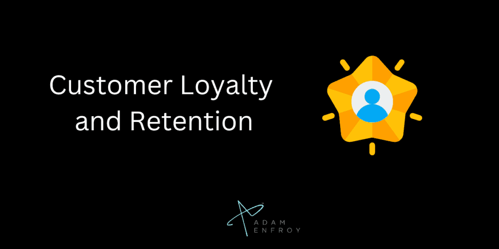 Customer Loyalty and Retention