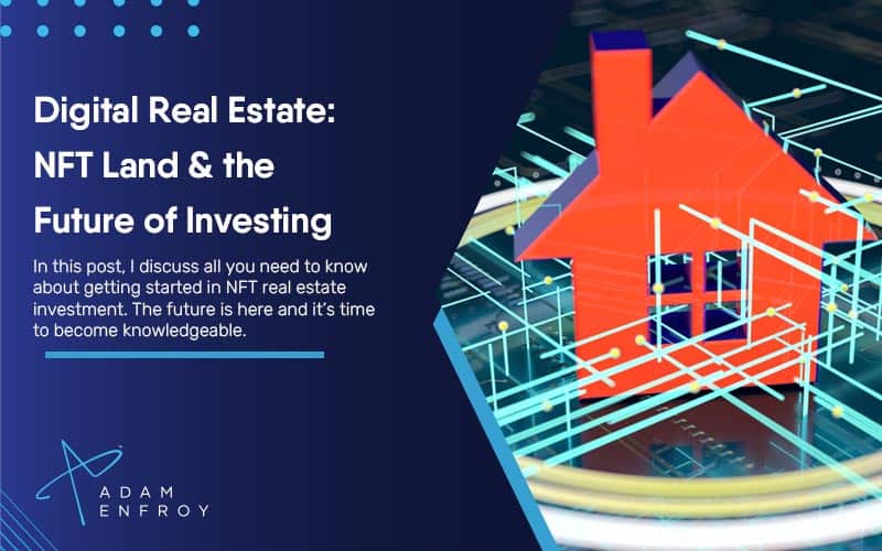 Digital Real Estate: NFT Land & the Future of Investing (2022)