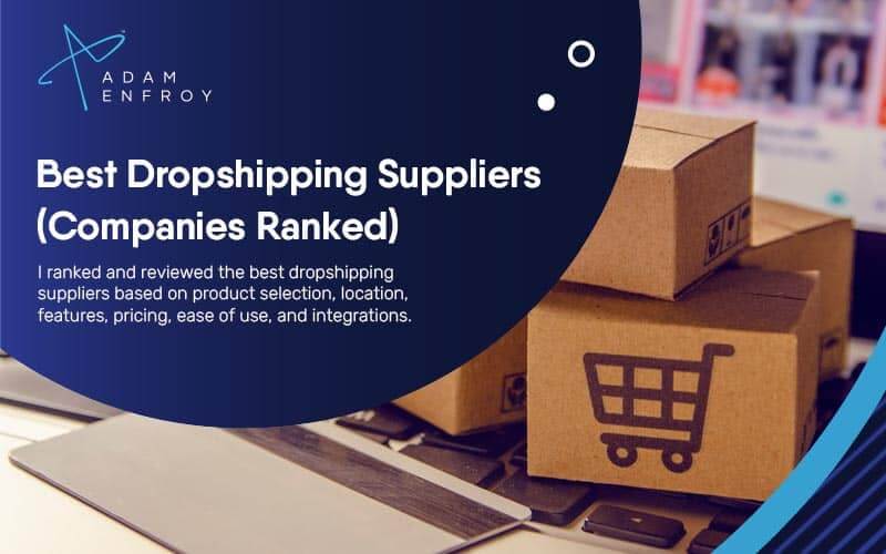 17+ Best Dropshipping Suppliers of 2023 (Companies Ranked)