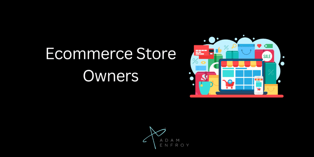 Ecommerce Store Owners, Marketers, And Bloggers