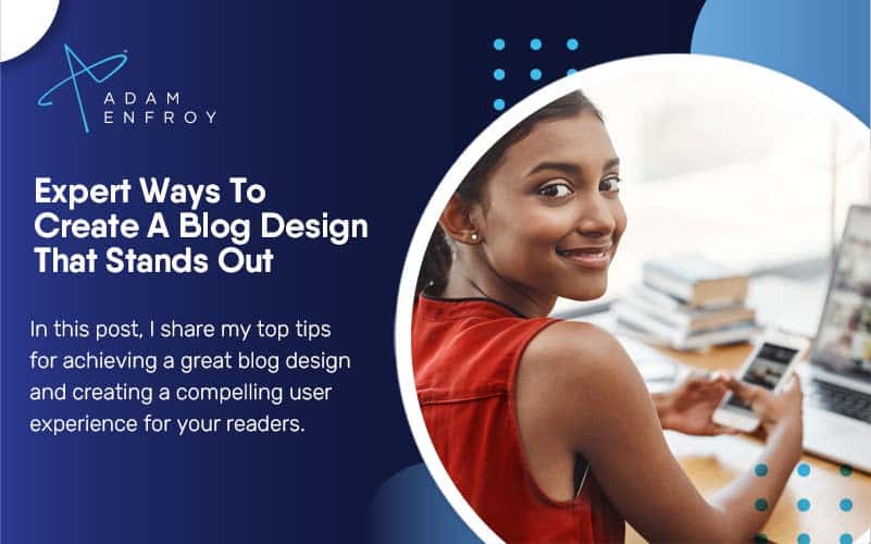 Expert Ways To Create A Blog Design That Stands Out