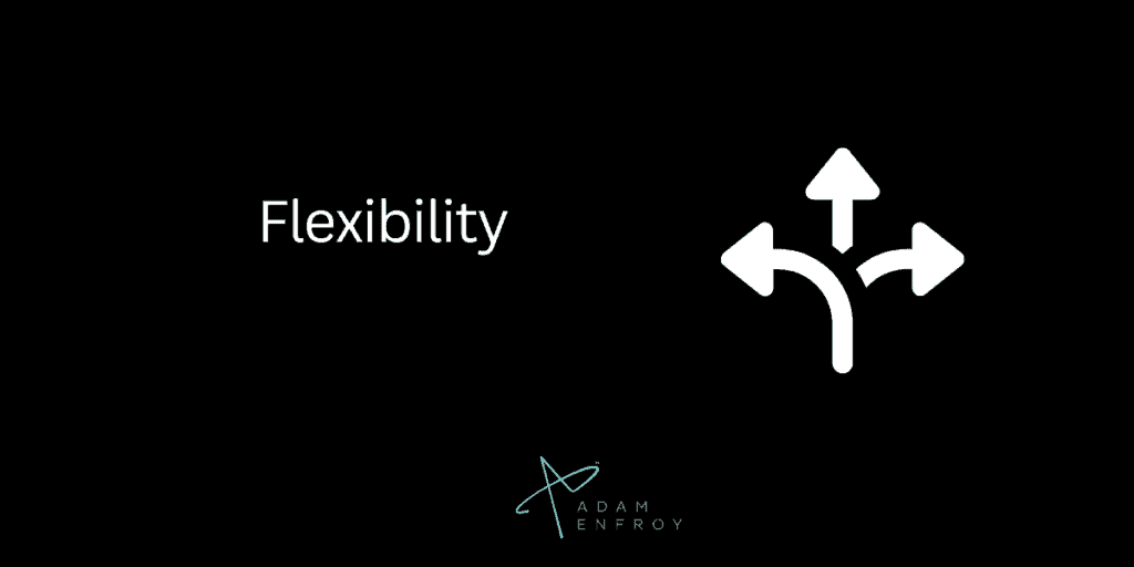 Flexibility