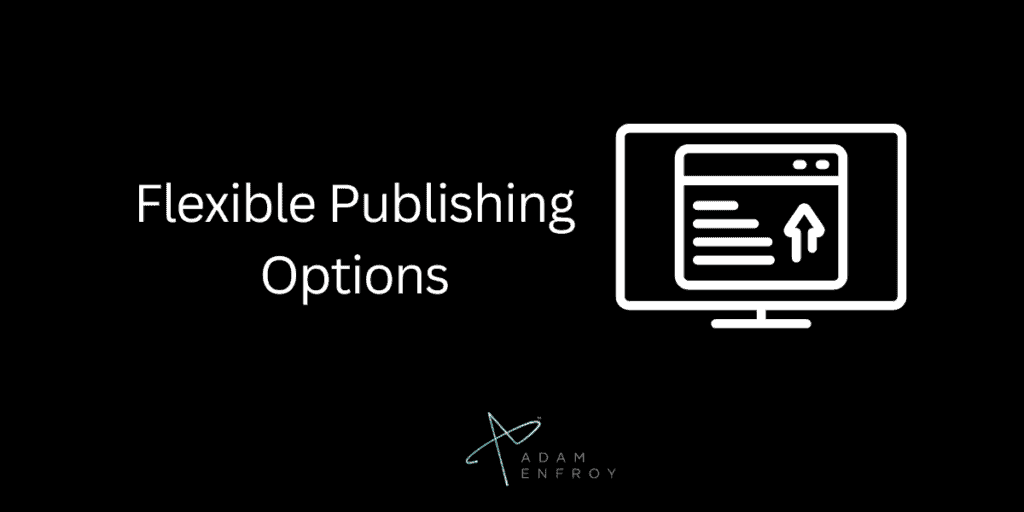 Flexible Publishing Options