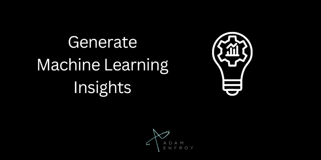 Generate Machine Learning Insights