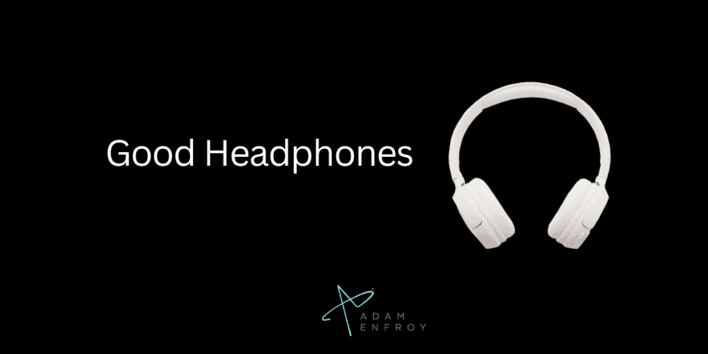 5. Good Headphones