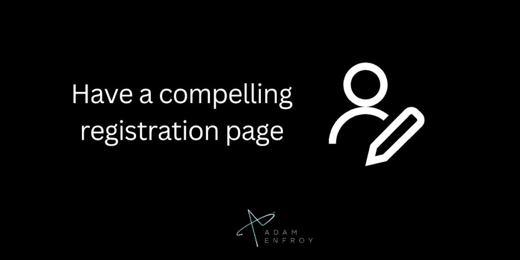 Have a compelling registration page
