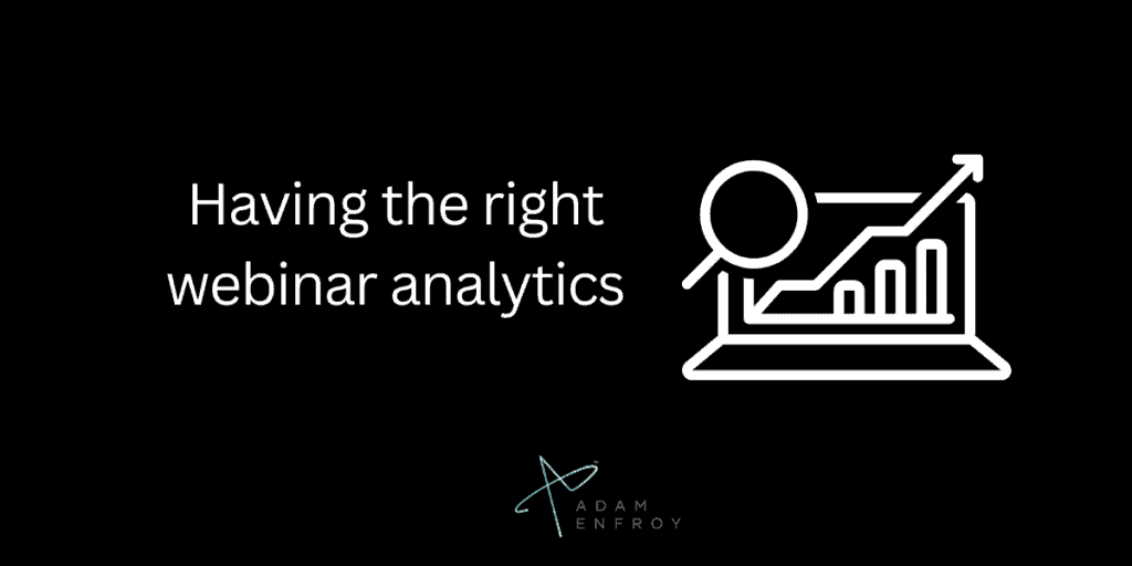 Having the right webinar analytics