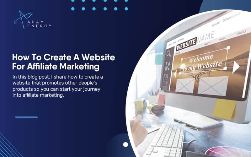 How To Create A Website For Affiliate Marketing