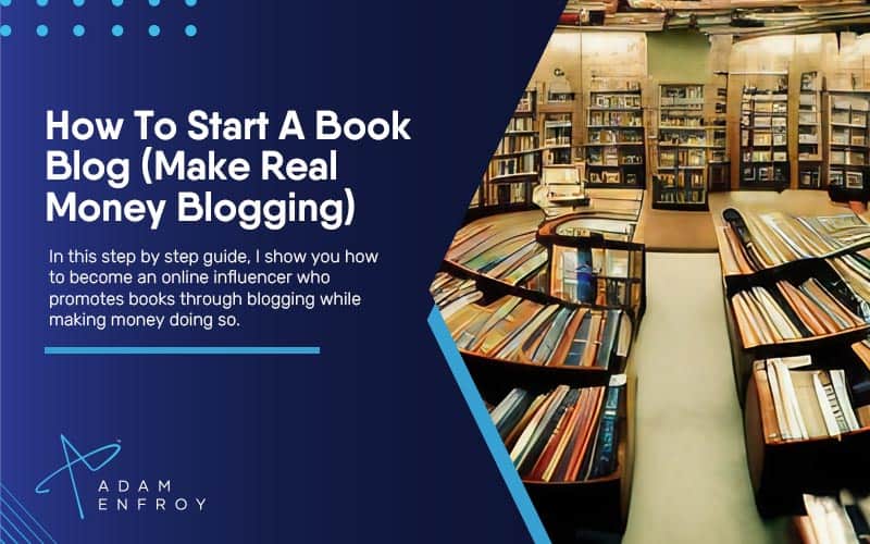 How To Start A Book Blog (Make Real Money Blogging in 2024)