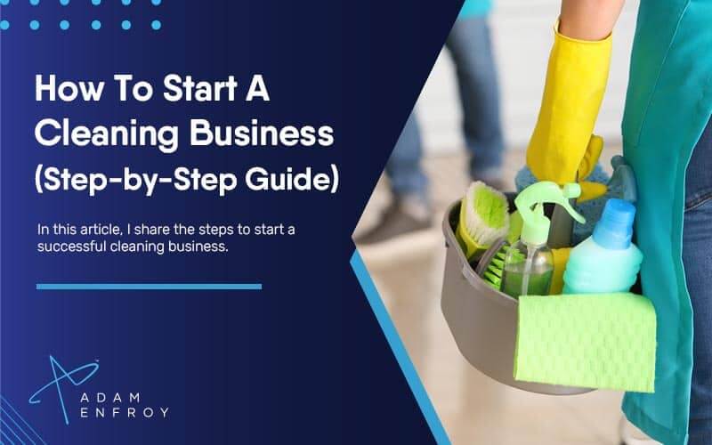 How To Start A Cleaning Business (Step-by-Step Guide for 2023)