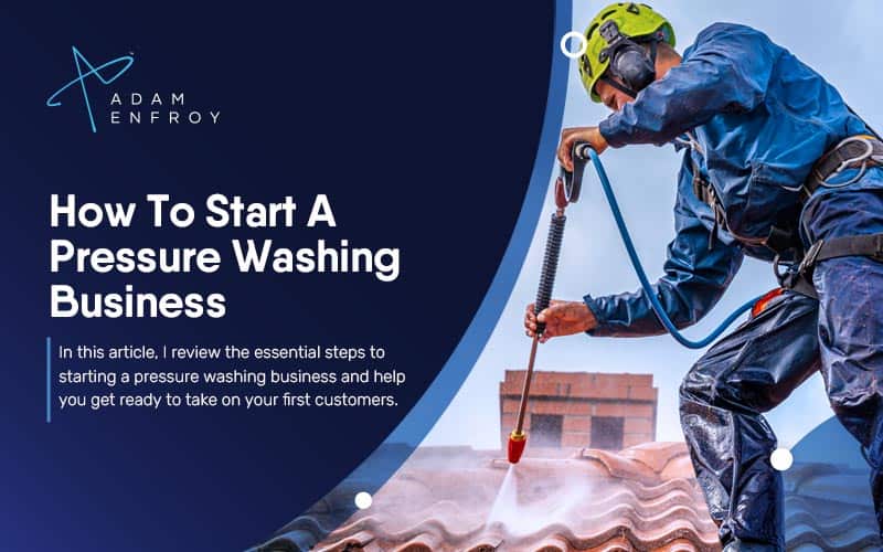 How To Start A Pressure Washing Business (7 Steps)