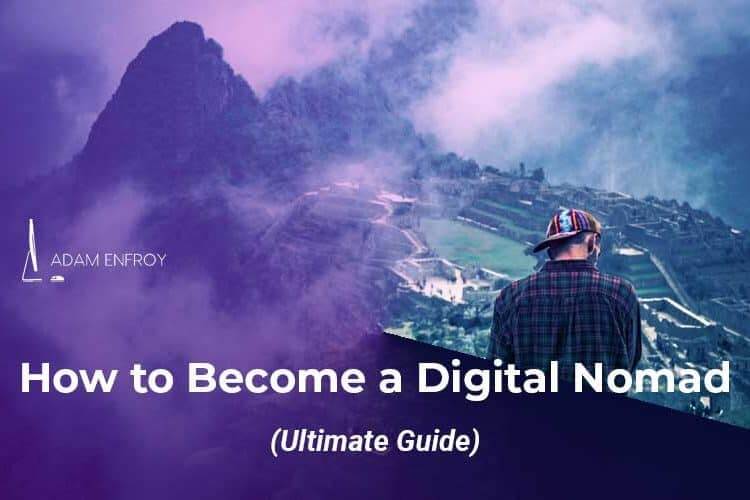 How to Become a Digital Nomad in 2023 (Ultimate Guide)