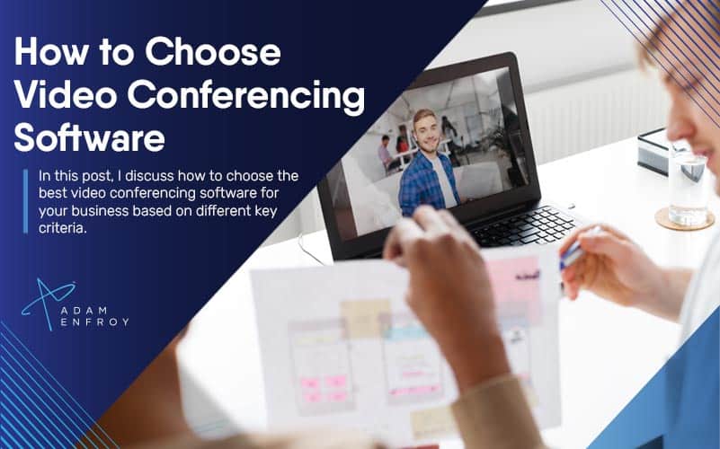 How To Choose Video Conferencing Software (2023 Guide)